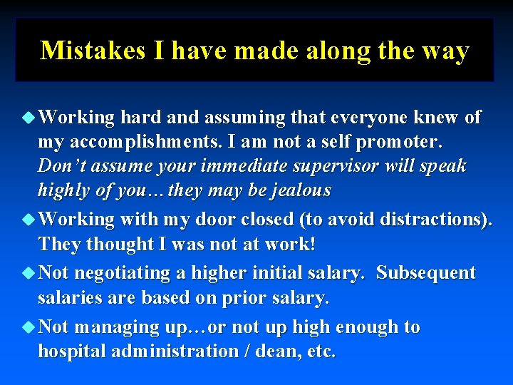 Mistakes I have made along the way u Working hard and assuming that everyone