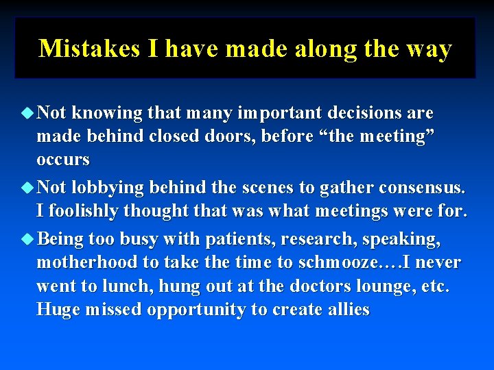 Mistakes I have made along the way u Not knowing that many important decisions