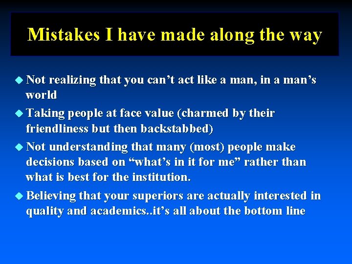 Mistakes I have made along the way u Not realizing that you can’t act