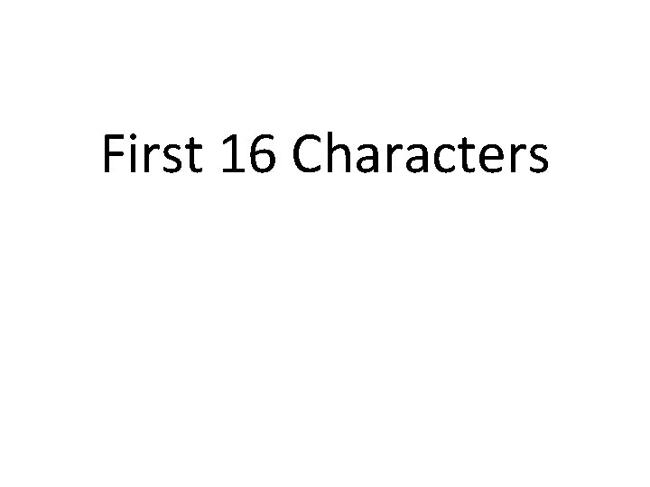 First 16 Characters 