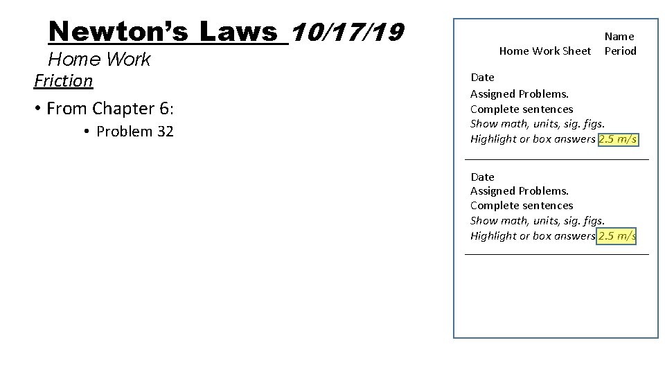 Newton’s Laws 10/17/19 Home Work Friction • From Chapter 6: • Problem 32 Home