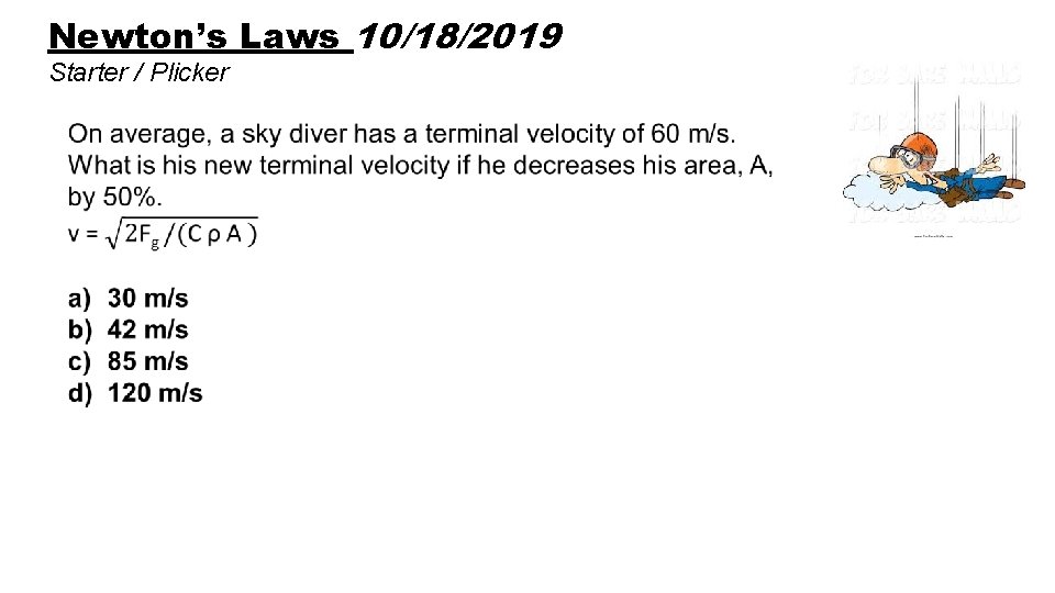 Newton’s Laws 10/18/2019 Starter / Plicker 