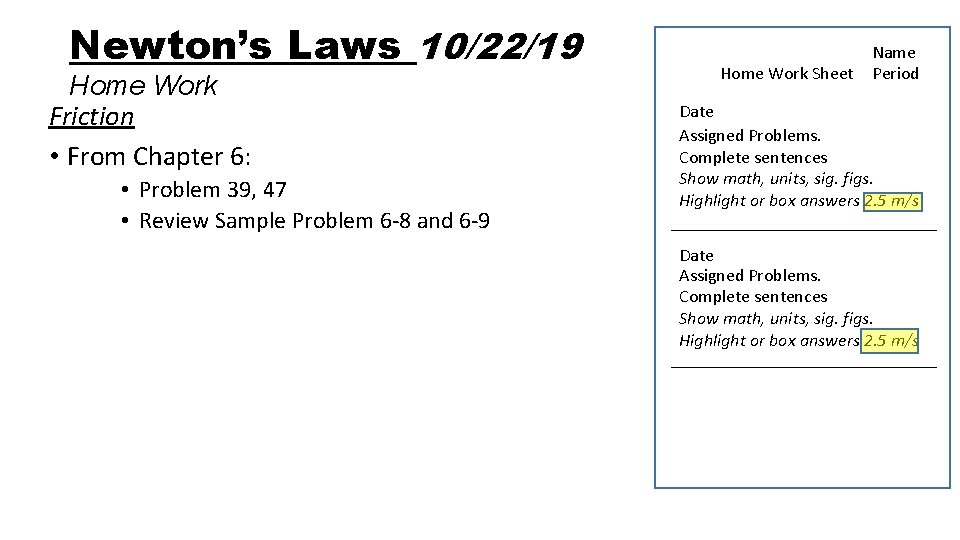 Newton’s Laws 10/22/19 Home Work Friction • From Chapter 6: • Problem 39, 47