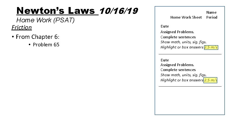Newton’s Laws 10/16/19 Home Work (PSAT) Friction • From Chapter 6: • Problem 65