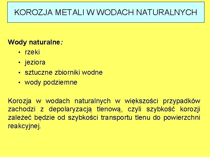 KOROZJA METALI W WODACH NATURALNYCH Wody naturalne: • rzeki • jeziora • sztuczne zbiorniki