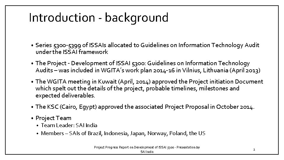 Introduction - background • Series 5300 -5399 of ISSAIs allocated to Guidelines on Information