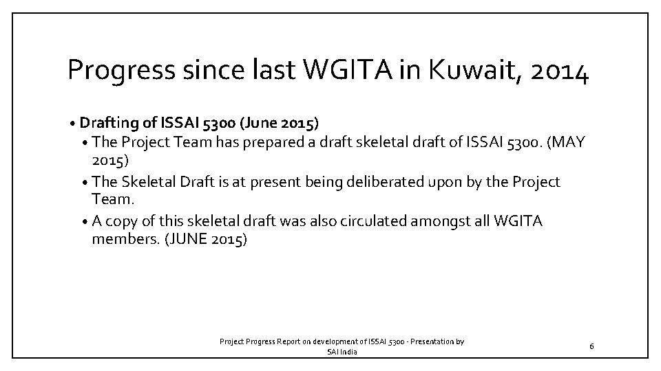 Progress since last WGITA in Kuwait, 2014 • Drafting of ISSAI 5300 (June 2015)