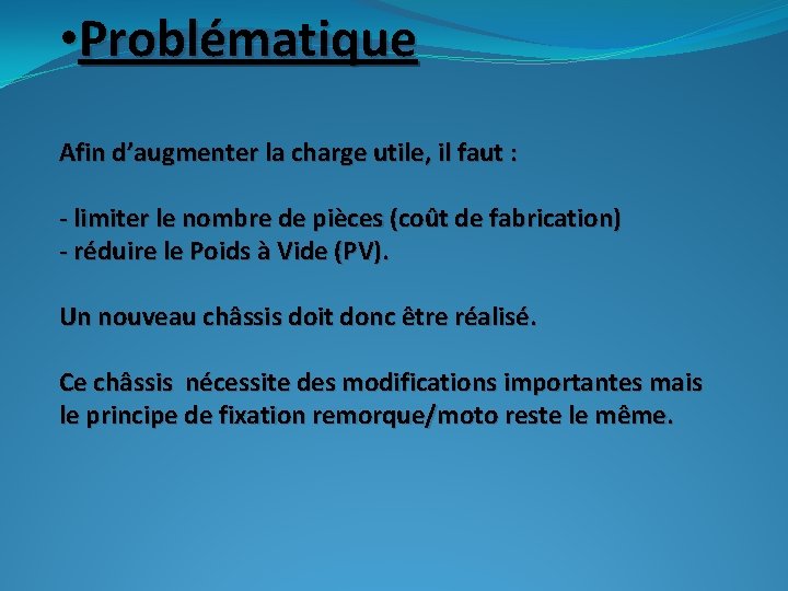 • Problématique Afin d’augmenter la charge utile, il faut : - limiter le • Problématique Afin d’augmenter la charge utile, il faut : - limiter le