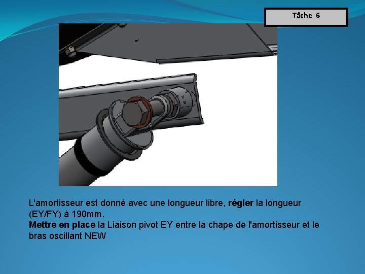 Tâche 6 L'amortisseur est donné avec une longueur libre, régler la longueur (EY/FY) à Tâche 6 L'amortisseur est donné avec une longueur libre, régler la longueur (EY/FY) à
