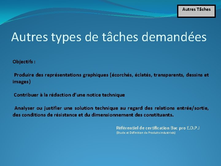 Autres Tâches Autres types de tâches demandées Objectifs : Produire des représentations graphiques (écorchés, Autres Tâches Autres types de tâches demandées Objectifs : Produire des représentations graphiques (écorchés,