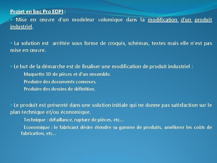Projet en bac Pro EDPI : • Mise en œuvre d’un modeleur volumique dans Projet en bac Pro EDPI : • Mise en œuvre d’un modeleur volumique dans