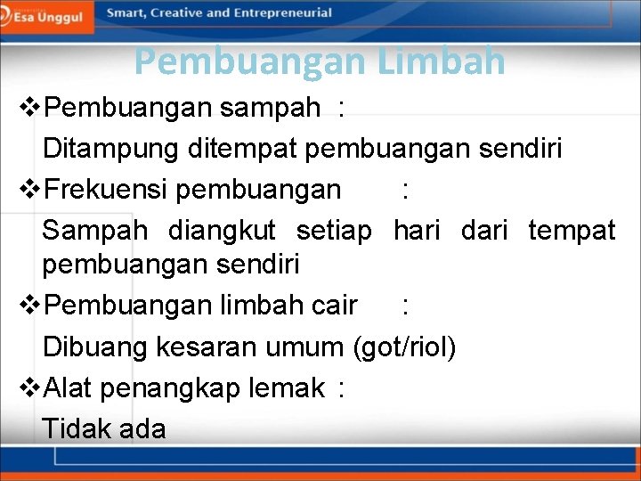 Pembuangan Limbah v. Pembuangan sampah : Ditampung ditempat pembuangan sendiri v. Frekuensi pembuangan :