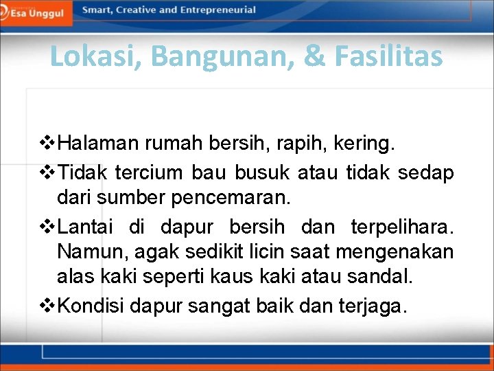 Lokasi, Bangunan, & Fasilitas v. Halaman rumah bersih, rapih, kering. v. Tidak tercium bau