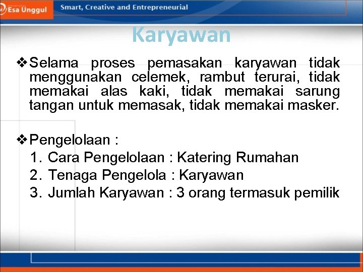 Karyawan v. Selama proses pemasakan karyawan tidak menggunakan celemek, rambut terurai, tidak memakai alas