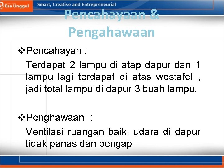 Pencahayaan & Pengahawaan v. Pencahayan : Terdapat 2 lampu di atap dapur dan 1