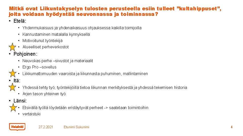 Mitkä ovat Liikuntakyselyn tulosten perusteella esiin tulleet ”kultahippuset”, joita voidaan hyödyntää neuvonnassa ja toiminnassa?