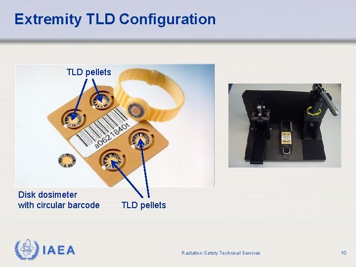 Extremity TLD Configuration TLD pellets Disk dosimeter with circular barcode IAEA TLD pellets Radiation