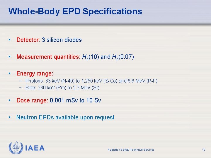 Whole-Body EPD Specifications • Detector: 3 silicon diodes • Measurement quantities: Hp(10) and Hp(0.