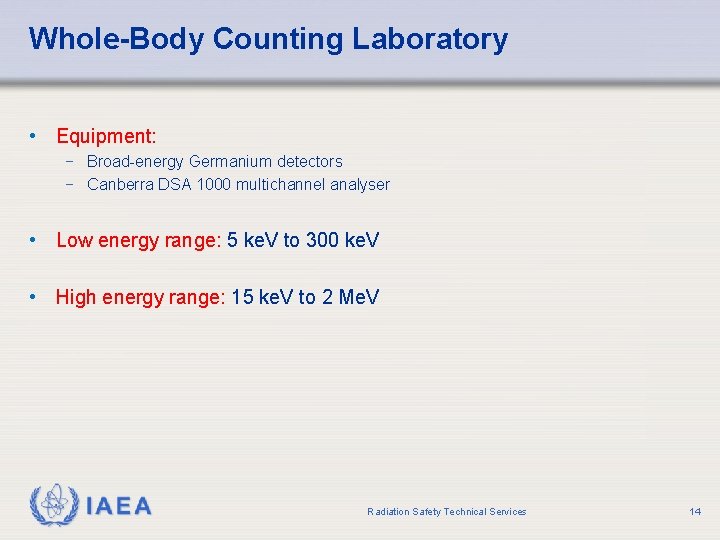 Whole-Body Counting Laboratory • Equipment: − Broad-energy Germanium detectors − Canberra DSA 1000 multichannel