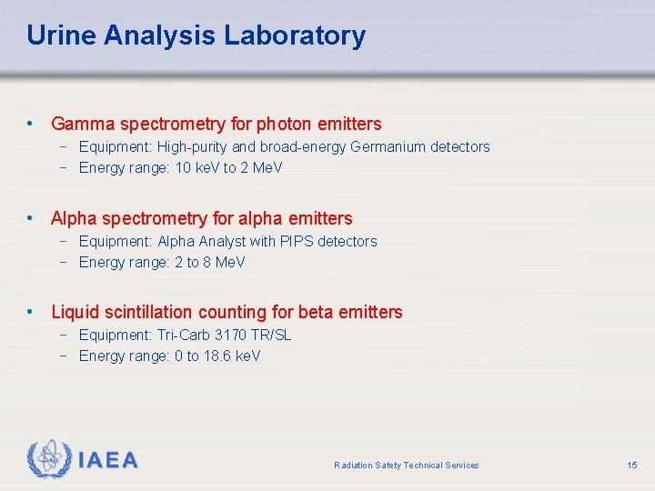 Urine Analysis Laboratory • Gamma spectrometry for photon emitters − Equipment: High-purity and broad-energy