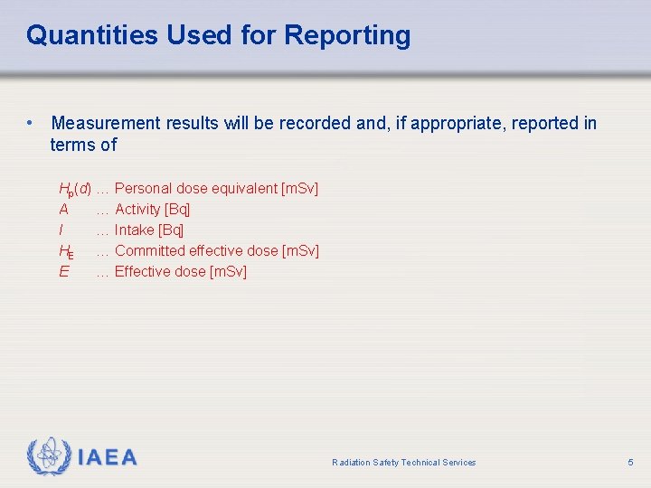 Quantities Used for Reporting • Measurement results will be recorded and, if appropriate, reported