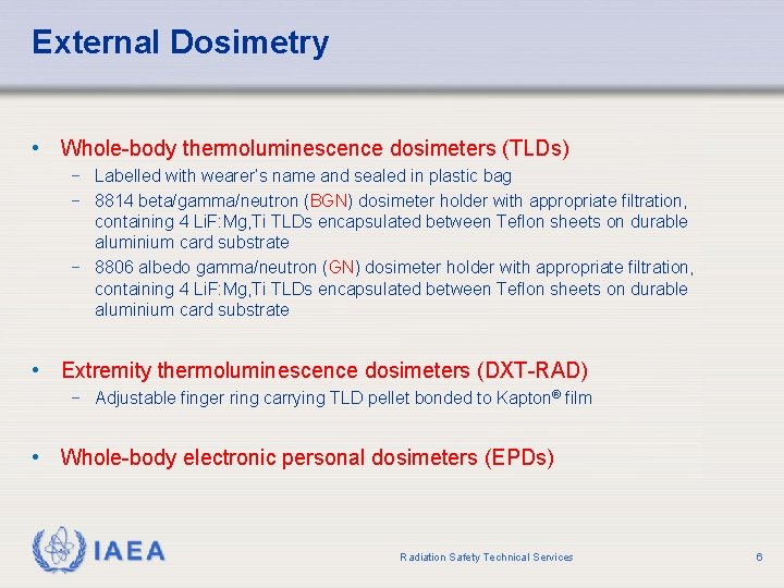 External Dosimetry • Whole-body thermoluminescence dosimeters (TLDs) − Labelled with wearer’s name and sealed