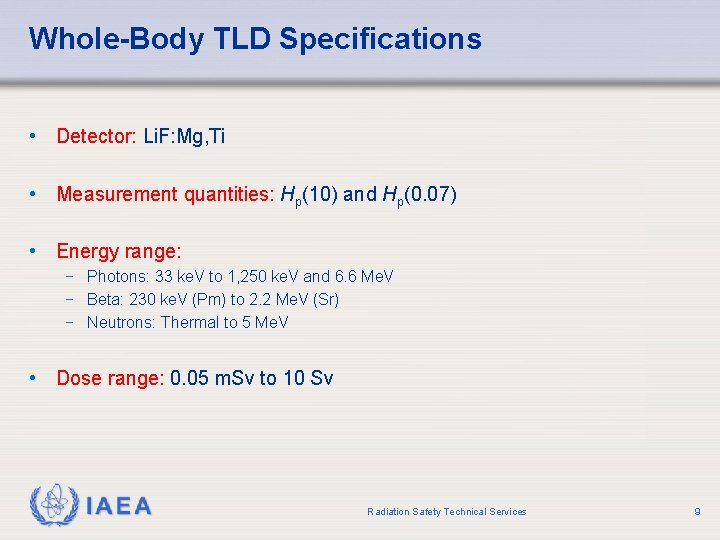 Whole-Body TLD Specifications • Detector: Li. F: Mg, Ti • Measurement quantities: Hp(10) and