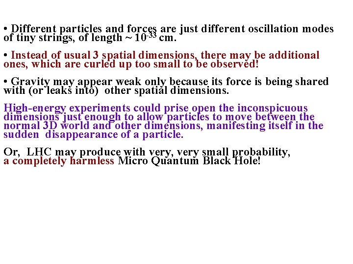 • Different particles and forces are just different oscillation modes -33 of tiny • Different particles and forces are just different oscillation modes -33 of tiny