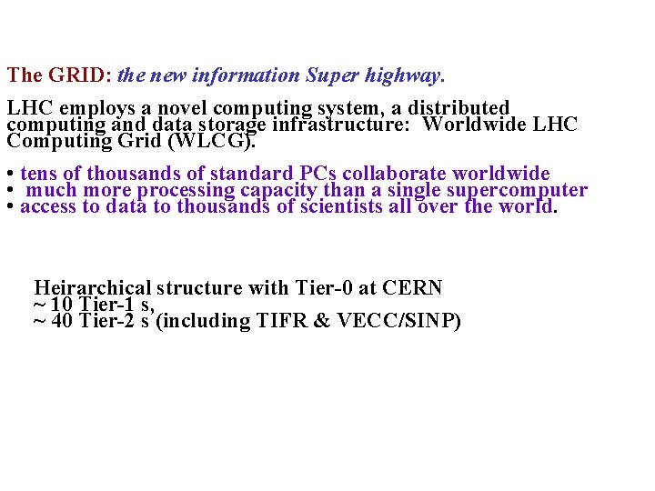 The GRID: the new information Super highway. LHC employs a novel computing system, a The GRID: the new information Super highway. LHC employs a novel computing system, a