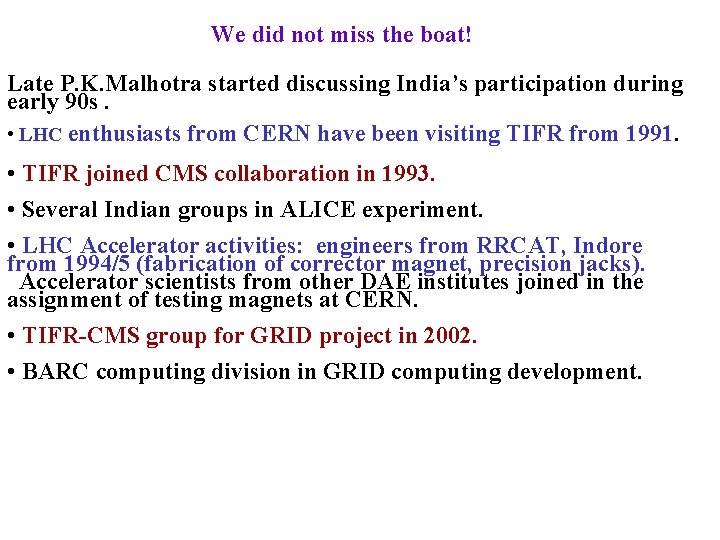 We did not miss the boat! Late P. K. Malhotra started discussing India’s participation We did not miss the boat! Late P. K. Malhotra started discussing India’s participation