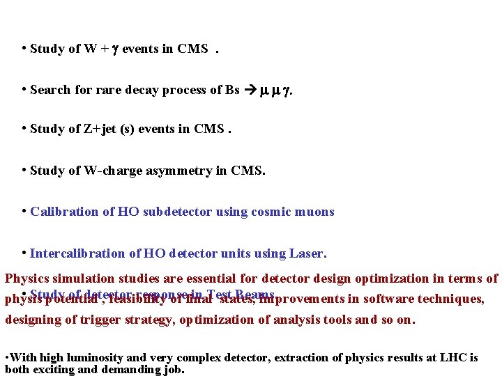 • Study of W + events in CMS. • Search for rare decay • Study of W + events in CMS. • Search for rare decay