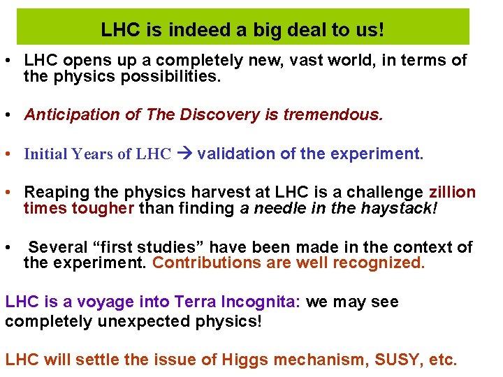 LHC is indeed a big deal to us! • LHC opens up a completely LHC is indeed a big deal to us! • LHC opens up a completely