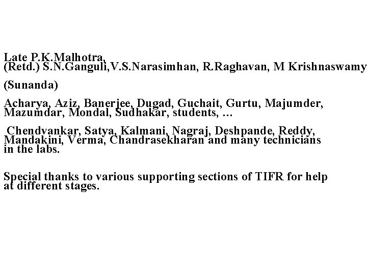 Late P. K. Malhotra, (Retd. ) S. N. Ganguli, V. S. Narasimhan, R. Raghavan, Late P. K. Malhotra, (Retd. ) S. N. Ganguli, V. S. Narasimhan, R. Raghavan,