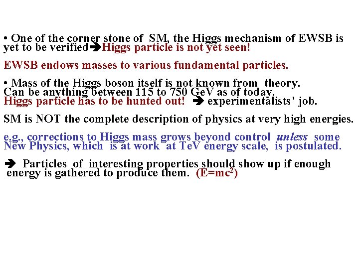• One of the corner stone of SM, the Higgs mechanism of EWSB • One of the corner stone of SM, the Higgs mechanism of EWSB