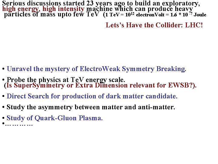 Serious discussions started 23 years ago to build an exploratory, high energy, high intensity Serious discussions started 23 years ago to build an exploratory, high energy, high intensity