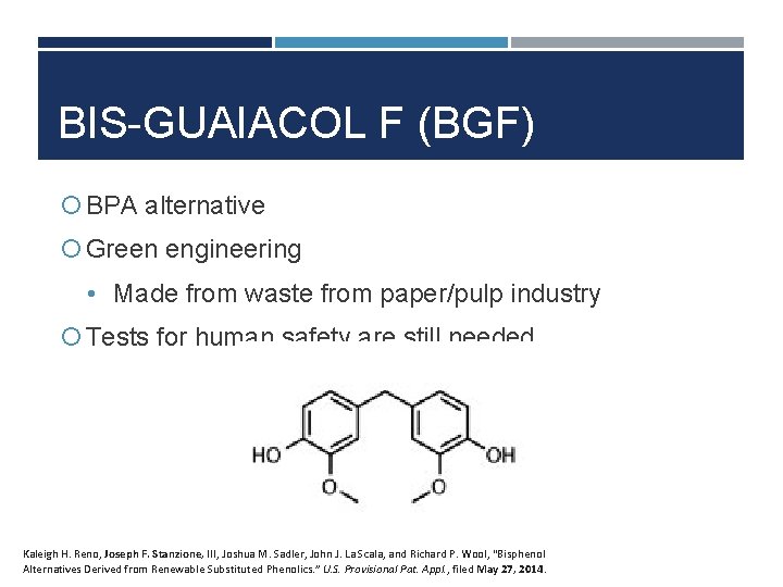 BIS-GUAIACOL F (BGF) BPA alternative Green engineering • Made from waste from paper/pulp industry