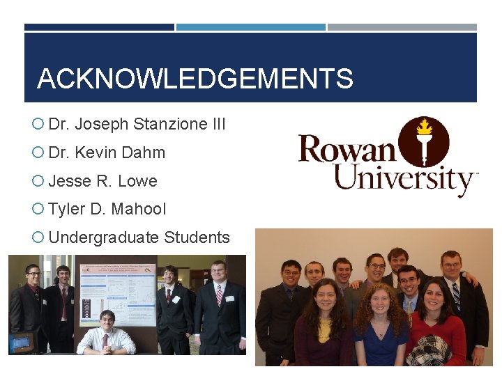 ACKNOWLEDGEMENTS Dr. Joseph Stanzione III Dr. Kevin Dahm Jesse R. Lowe Tyler D. Mahool