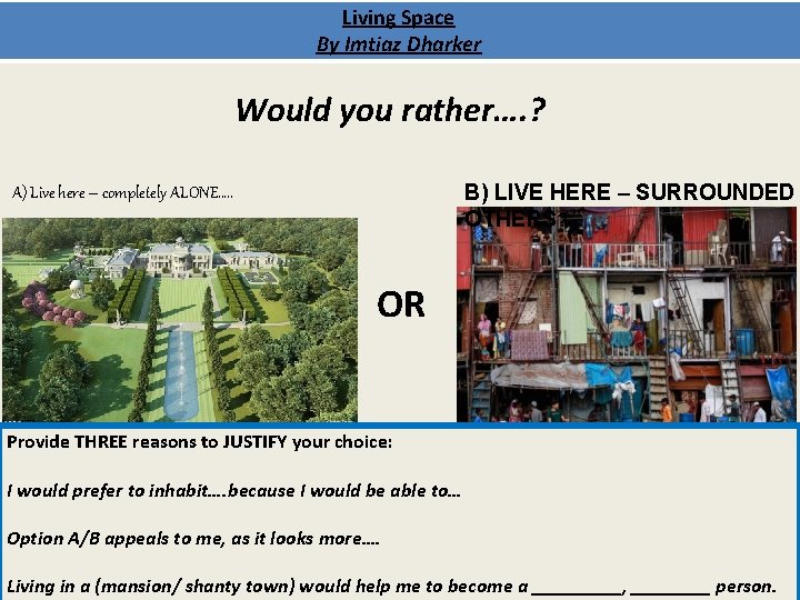 Living Space By Imtiaz Dharker Would you rather…. ? B) LIVE HERE – SURROUNDED