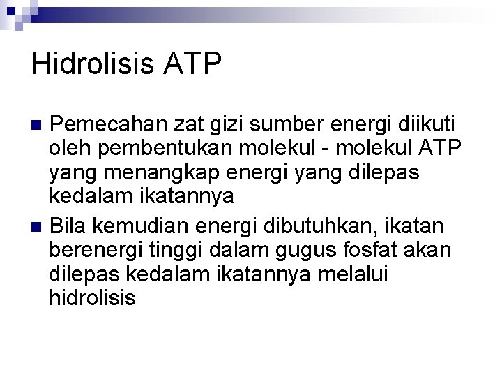 Hidrolisis ATP Pemecahan zat gizi sumber energi diikuti oleh pembentukan molekul - molekul ATP