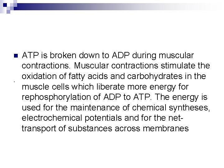 n . ATP is broken down to ADP during muscular contractions. Muscular contractions stimulate