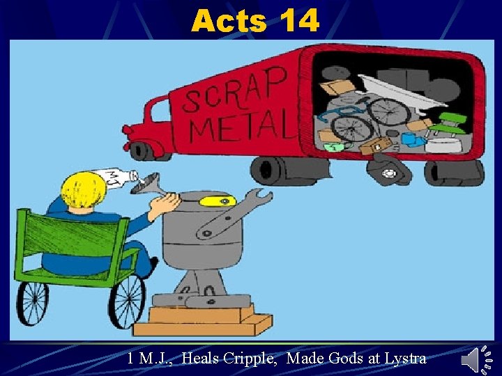 Acts 14 1 M. J. , Heals Cripple, Made Gods at Lystra Acts 14 1 M. J. , Heals Cripple, Made Gods at Lystra