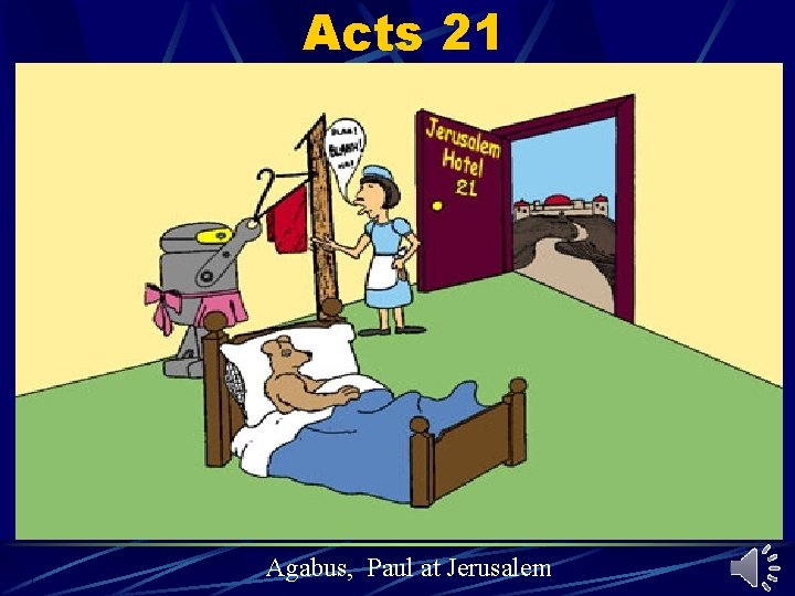 Acts 21 Agabus, Paul at Jerusalem Acts 21 Agabus, Paul at Jerusalem