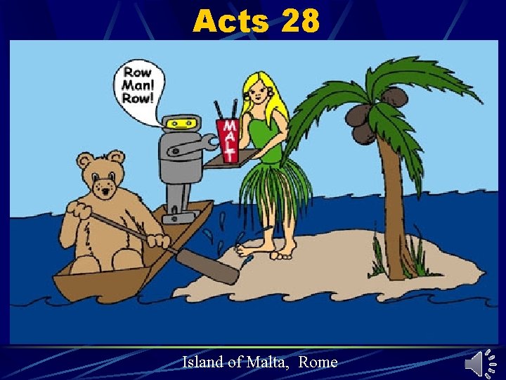 Acts 28 Island of Malta, Rome Acts 28 Island of Malta, Rome