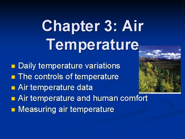 Chapter 3: Air Temperature Daily temperature variations n The controls of temperature n Air