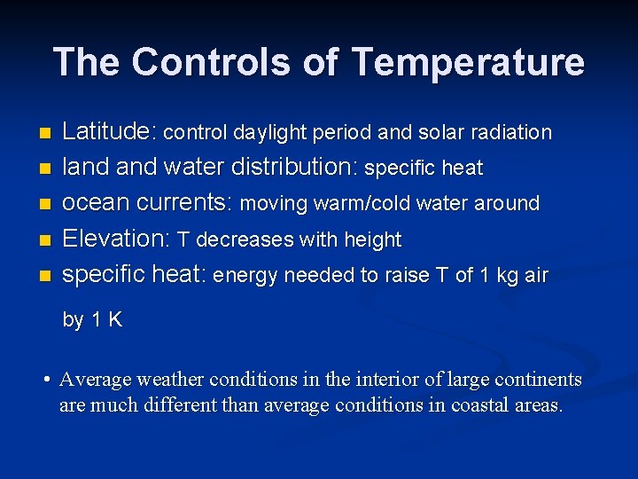 The Controls of Temperature n n n Latitude: control daylight period and solar radiation