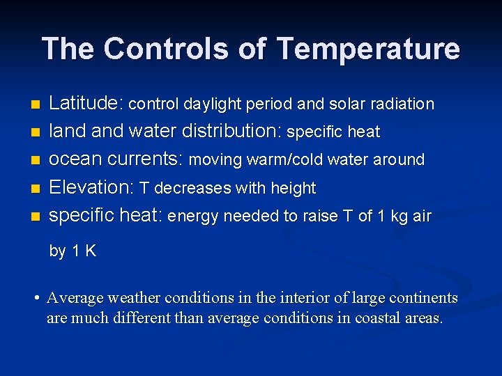 The Controls of Temperature n n n Latitude: control daylight period and solar radiation