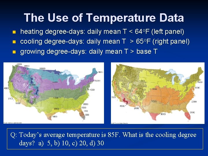 The Use of Temperature Data n n n heating degree-days: daily mean T <