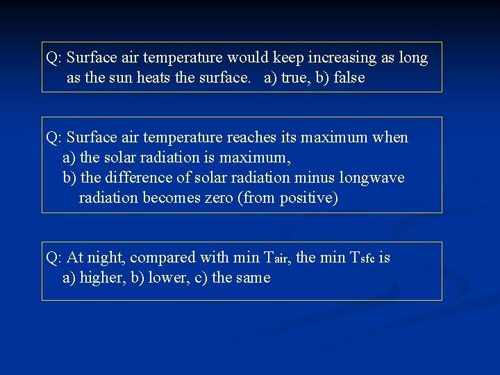 Q: Surface air temperature would keep increasing as long as the sun heats the