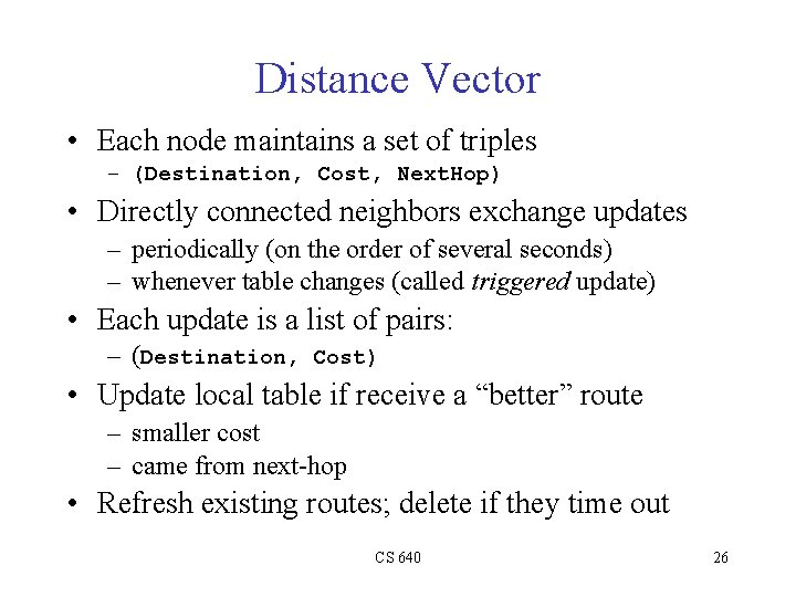 Distance Vector • Each node maintains a set of triples – (Destination, Cost, Next.