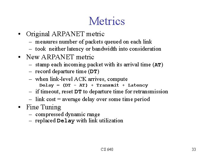 Metrics • Original ARPANET metric – measures number of packets queued on each link